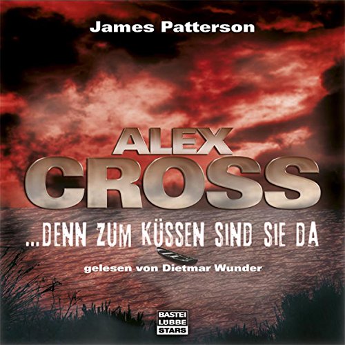 Denn zum Küssen sind sie da: Alex Cross 2
