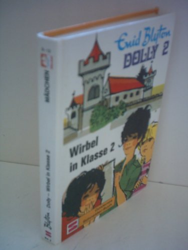 Enid Blyton: Dolly 2 - Wirbel in Klasse 2