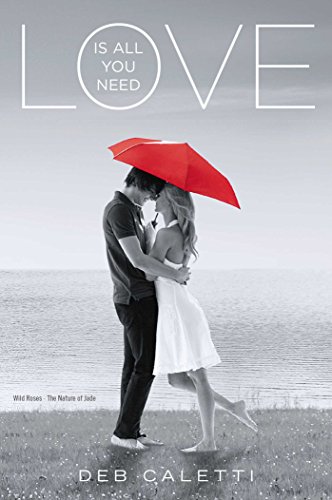 Love Is All You Need: Wild Roses; The Nature of Jade (English Edition)