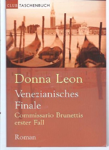 venezianisches finale. commissario brunettis erster fall. roman. aus dem amerikanischen von monika elwenspoek