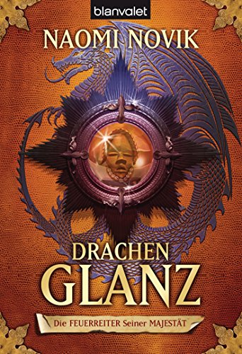 Die Feuerreiter Seiner Majestät 04: Drachenglanz (Feuerreiter-Serie 4)