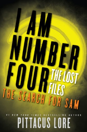 I Am Number Four: The Lost Files: The Search for Sam (Lorien Legacies: The Lost Files Book 4)