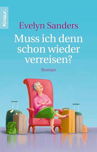 Muss ich denn schon wieder verreisen?: Roman