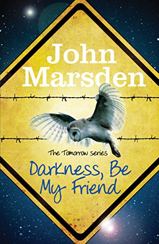 Darkness Be My Friend: Book 4 (The Tomorrow Series)