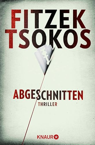 Abgeschnitten: Thriller | Der SPIEGEL Bestseller | Sebastian Fitzek und Michael Tsokos - Zwei Meister ihres Fachs: Ein Thriller der Extraklasse.