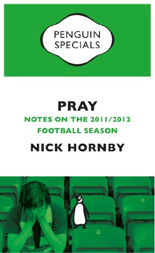 Pray: Notes on the 2011/2012 Football Season (Penguin Specials) (English Edition)