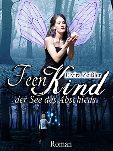 Feenkind: Band 1: Der See des Abschieds
