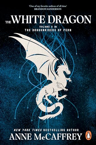 The White Dragon: the climactic Epic from one of the most influential fantasy and SF writers of her generation (Dragonriders of Pern Book 3)