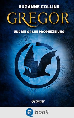 Gregor 1. Gregor und die graue Prophezeiung: Spannendes Fantasy-Abenteuer über den Kampf von Gut gegen Böse für Kinder ab 10 Jahren von der Autorin von "Die Tribute von Panem"