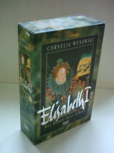 Cornelia Wusowski: Elisabeth I. - Der Roman ihres Lebens