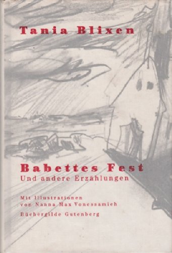Babettes Fest und andere Erzählungen. Übersetzt von W. E. Süskind. Mit Illustrationen von Nanna Max Vonessamieh.