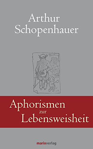 Aphorismen zur Lebensweisheit (Klassiker der Weltliteratur)