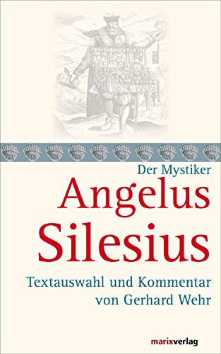 Angelus Silesius: Textauswahl und Kommentar von Gerhard Wehr (Kleine Mystiker-Reihe)