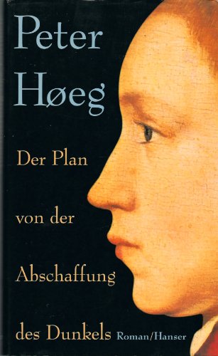 Der Plan von der Abschaffung des Dunkels. Roman. Aus dem Dänischen von Angelika Gundlach.