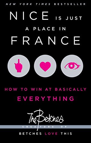 Nice Is Just a Place in France: How to Win at Basically Everything