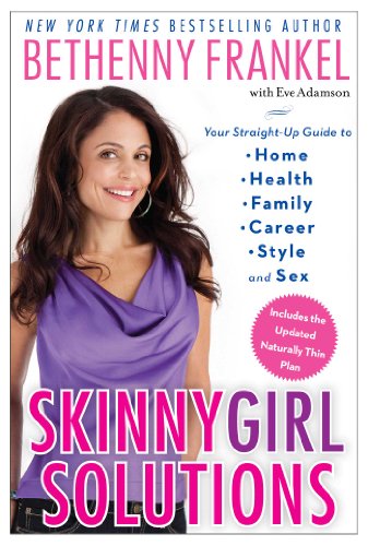 Skinnygirl Solutions: Your Straight-Up Guide to Home, Health, Family, Career, Style, and Sex (English Edition)