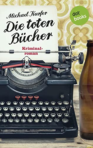 Die toten Bücher: Kriminalroman