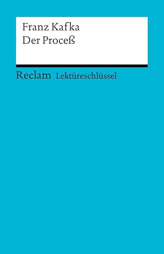 Franz Kafka: Der Proceß: Grosse, Wilhelm – Lektürehilfe; Vorbereitung auf Klausur, Abitur und Matura – 15371 (Reclams Universal-Bibliothek)