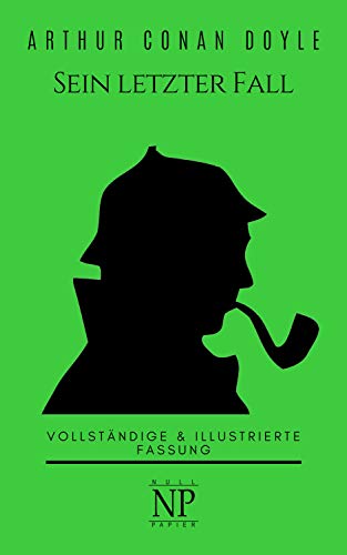 Sherlock Holmes – Sein letzter Fall und andere Geschichten: Vollständige & Illustrierte Fassung (Sherlock Holmes bei Null Papier 9)