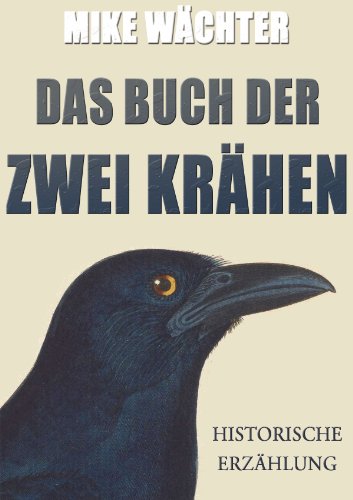 Das Buch der zwei Krähen. Historische Erzählung
