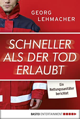 Schneller als der Tod erlaubt: Ein Rettungssanitäter berichtet