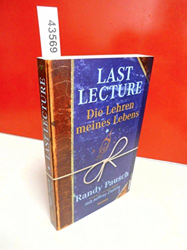 Last Lecture: Die Lehren meines Lebens