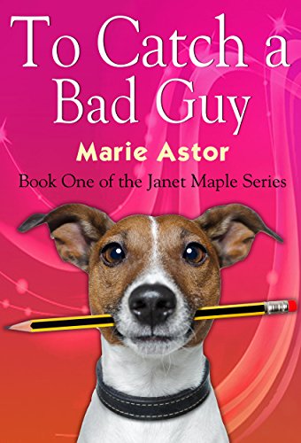 To Catch a Bad Guy (Janet Maple Series Book 1)