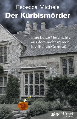 Der Kürbismörder: Ein kurzes Abenteuer für Mabel Clarence im nicht immer beschaulichen Cornwall (Cornwall-Krimi mit Mabel Clarence)