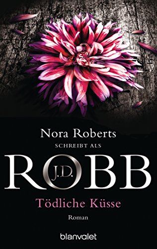 Tödliche Küsse: Roman (Eve Dallas 2)