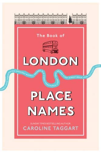 TheBook of London Place Names by Taggart, Caroline ( Author ) ON Apr-26-2012, Hardback