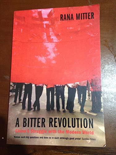 ABitter Revolution China's Struggle with the Modern World by Mitter, Rana ( Author ) ON May-26-2005, Paperback