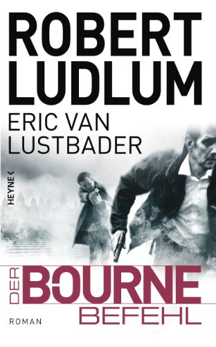 Der Bourne Befehl: Bourne 9 - Roman (JASON BOURNE)