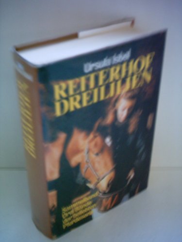Ursula Isbel: Reiterhof Dreililien - Sammelband - Drei Bänder der beliebten Pferdeserie: Band 1: Das Glück dieser Erde / Band 2: Die Tage der Rosen / Band 3: Der Frühling des Lebens