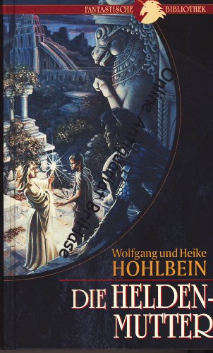Die Heldenmutter. Wolfgang u. Heike Hohlbein, Fantastische Bibliothek
