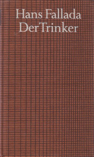 Der Trinker : Hans Fallada, Bibliothek des 20. Jahrhunderts