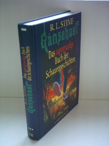 R. L. Stine: Gänsehaut - Das supergruselige Buch der Schauergeschichten