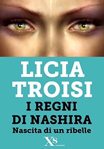 Nashira. Nascita di un ribelle (XS Mondadori) (Italian Edition)