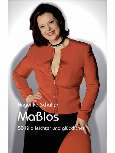 Maßlos: 50 Kilo leichter und glücklicher (P&L Edition)