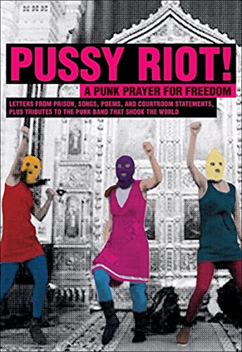 Pussy Riot!: A Punk Prayer for Freedom