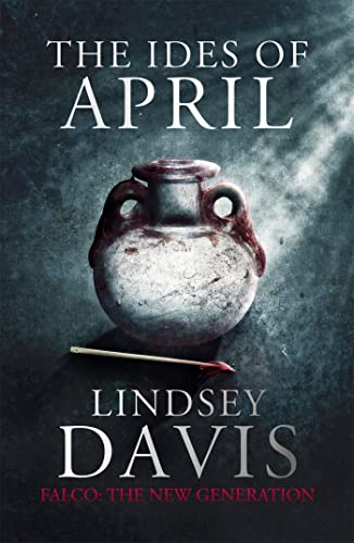The Ides of April: Flavia Albia 1 (Falco: The New Generation)