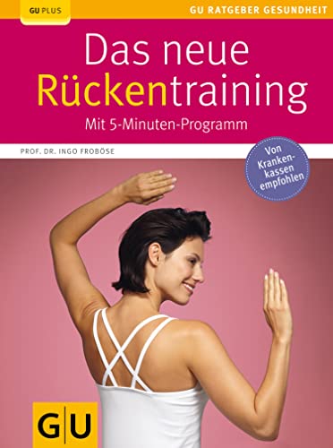 Das neue Rückentraining: Mit 5-Minuten-Programm (GU Ratgeber Gesundheit)
