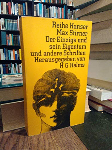 Der Einzige und sein Eigentum und andere Schriften, Nachwort: Hans G. Helms,