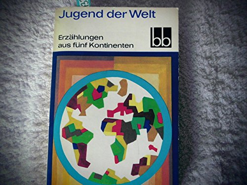 Jugend der Welt / Erzählungen aus 5 Kontinenten