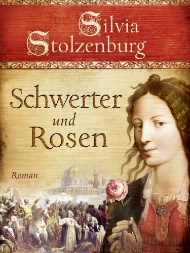 Schwerter und Rosen: Historischer Roman (Edition Aglaia)