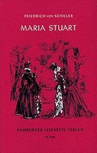 Hamburger Lesehefte. Maria Stuart. Ungekürzte Texte. Ein Trauerspiel.