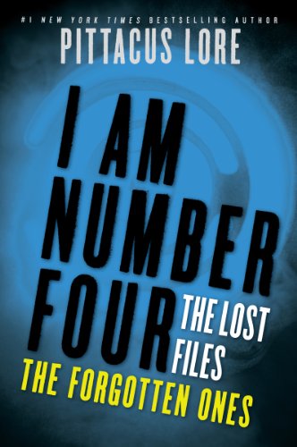 I Am Number Four: The Lost Files: The Forgotten Ones (Lorien Legacies: The Lost Files Book 6)