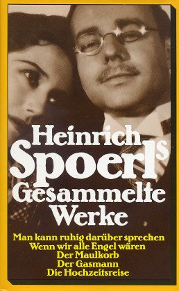 Heinrich Spoerl's Gesammelte Werke. Mit einem Nachwort von Alexander Spoerl.