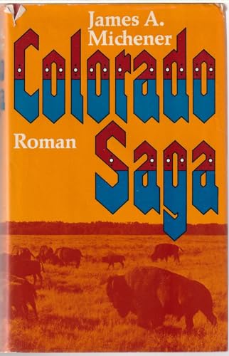 Colorado Saga. Roman. Aus dem Amerikanischen von Hans E.Hausner, Hannelore Neves und Gisela Stege.