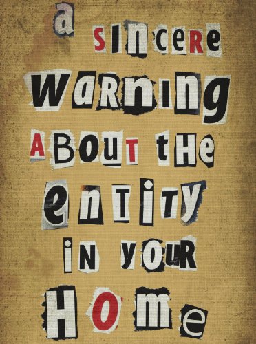 A Sincere Warning About The Entity In Your Home: the ground-breaking scary ghost story set in YOUR home