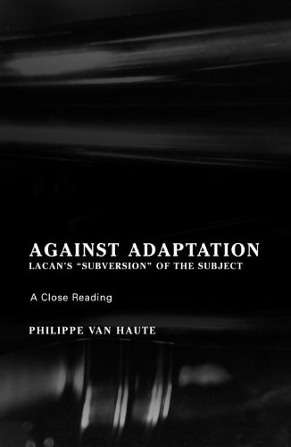 Against Adaptation: Lacan's Subversion of the Subject (Lacanian Clinical Field)